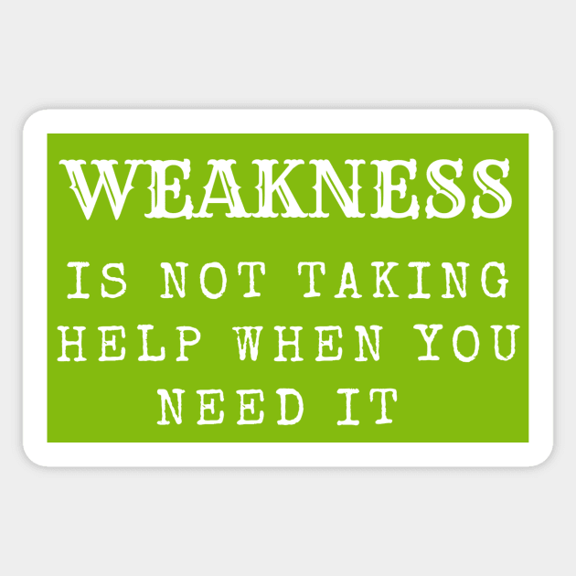 Weakness is not taking help when you need it inspirational Sticker by LukjanovArt